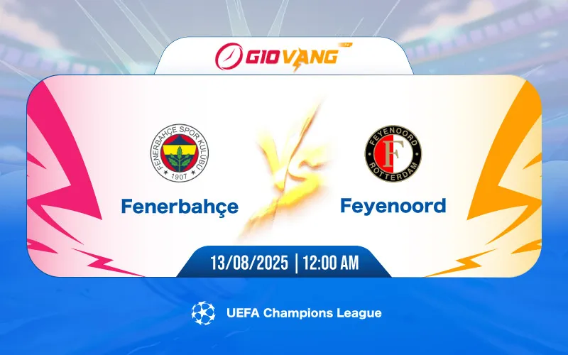 Soi kèo Fenerbahce vs Feyenoord 00h00 ngày 13/8/2025 – Cup C1