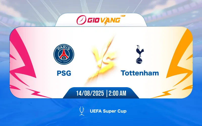 Soi kèo PSG vs Tottenham 02h00 ngày 14/8/2025 – Siêu cup châu Âu