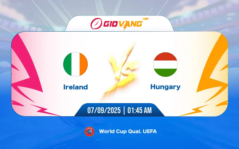 Soi kèo Ireland vs Hungary 01h45 ngày 07/9/2025 – World Cup 2026