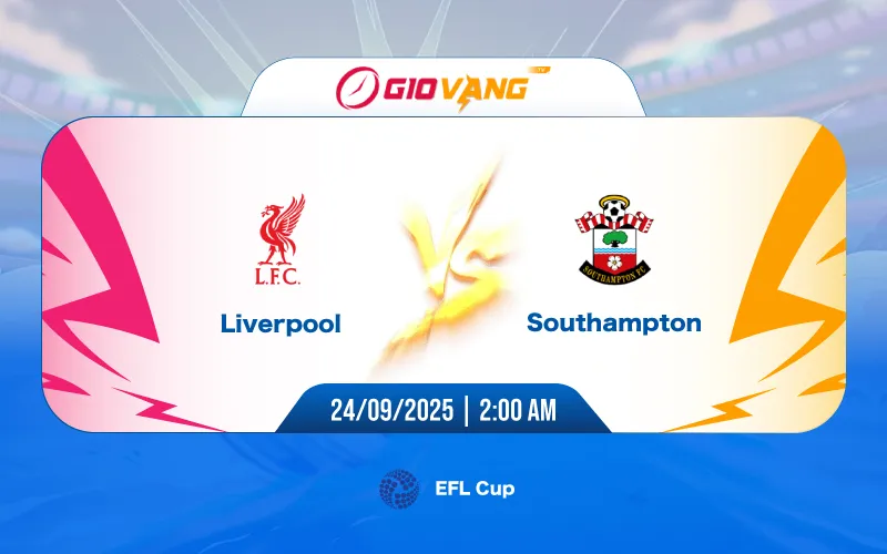 Soi kèo Liverpool vs Southampton 02h00 ngày 24/9/2025 – EFL Cup