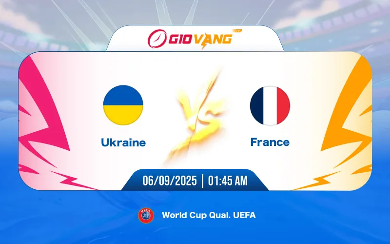 Soi kèo Ukraine vs Pháp 01h45 ngày 06/9/2025 – World Cup 2026