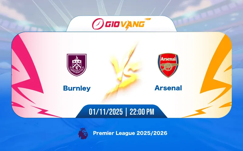 Soi kèo Burnley vs Arsenal 22h00 ngày 01/11/2025 – Ngoại hạng Anh