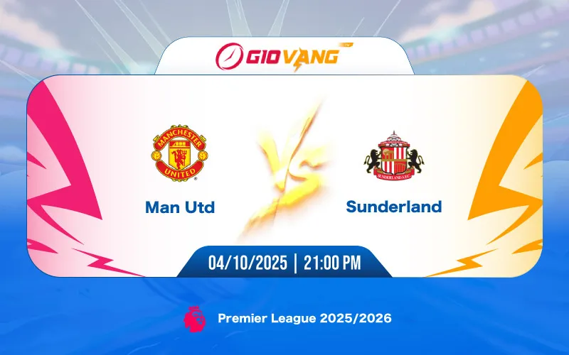Soi kèo Man Utd vs Sunderland 21h00 ngày 04/10/2025 – Ngoại hạng Anh