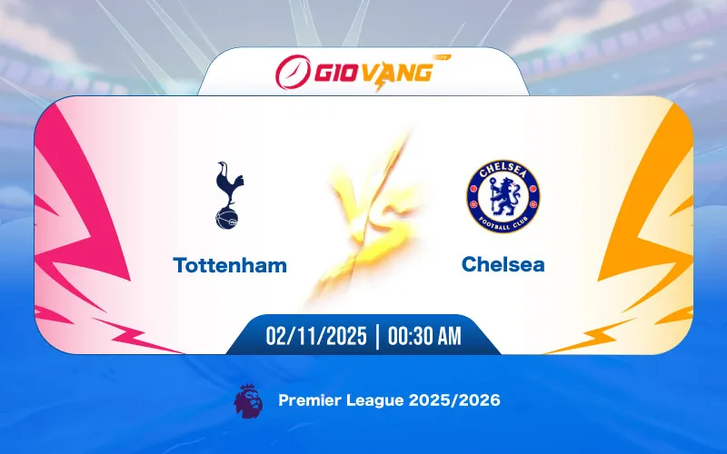 Soi kèo Tottenham vs Chelsea 00h30 ngày 02/11/2025 – Ngoại hạng Anh