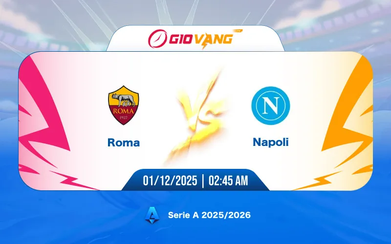 Soi kèo AS Roma vs Napoli 02h45 ngày 01/12/2025 – Serie A