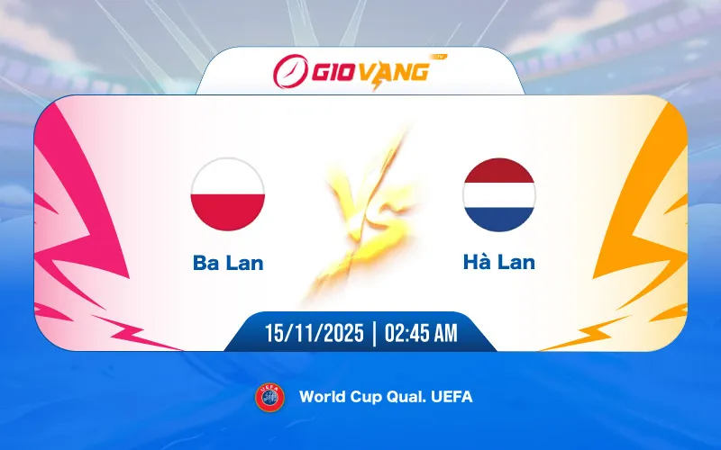 Soi kèo Ba Lan vs Hà Lan 02h45 ngày 15/11/2025 – World Cup 2026