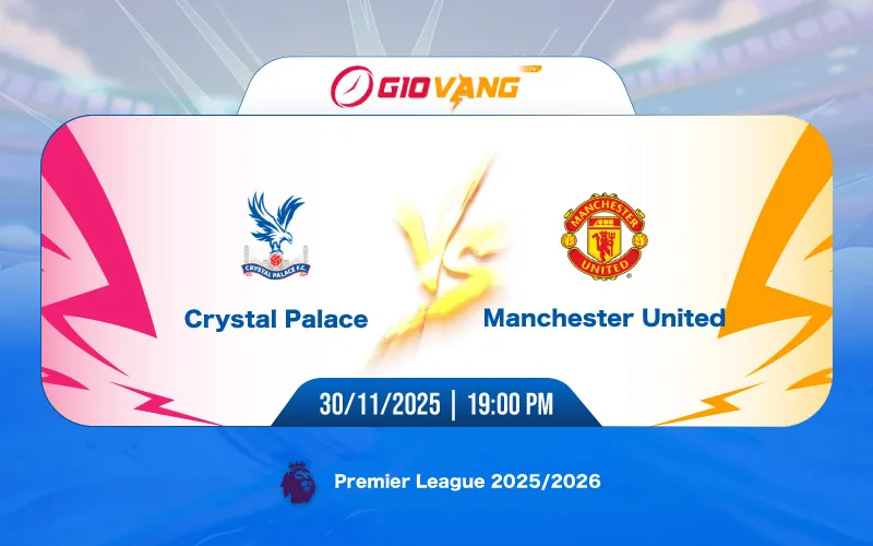 Soi kèo Crystal Palace vs Man Utd 19h00 ngày 30/11/2025 – Ngoại hạng Anh