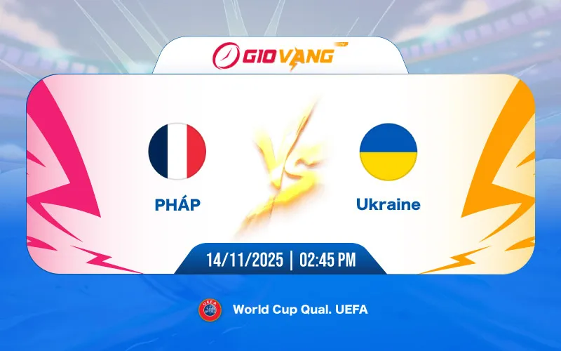 Soi kèo Pháp vs Ukraine 02h45 ngày 14/11/2025 – World Cup 2026