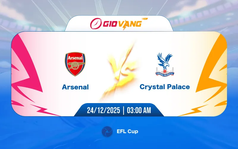 Soi kèo Arsenal vs Crystal Palace 03h00 ngày 24/12/2025 – EFL Cup