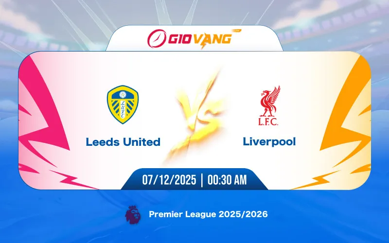 Soi kèo Leeds vs Liverpool 00h30 ngày 07/12/2025 – Ngoại hạng Anh