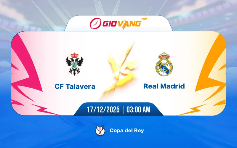 Soi kèo Talavera vs Real Madrid 03h00 ngày 18/12/2025 – Cup Nhà Vua