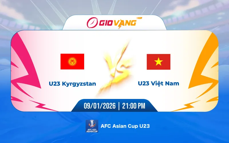 Soi kèo U23 Kyrgyzstan vs U23 Việt Nam 21h00 ngày 09/01/2026 – U23 châu Á