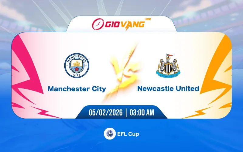 Soi kèo Man City vs Newcastle 03h00 ngày 05/02/2026 – EFL Cup