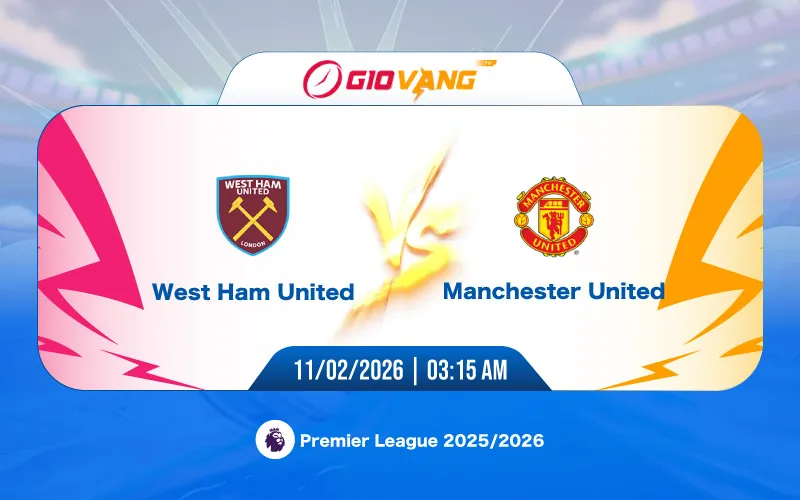 Soi kèo West Ham vs Man Utd 03h15 ngày 11/02/2026 – Ngoại hạng Anh
