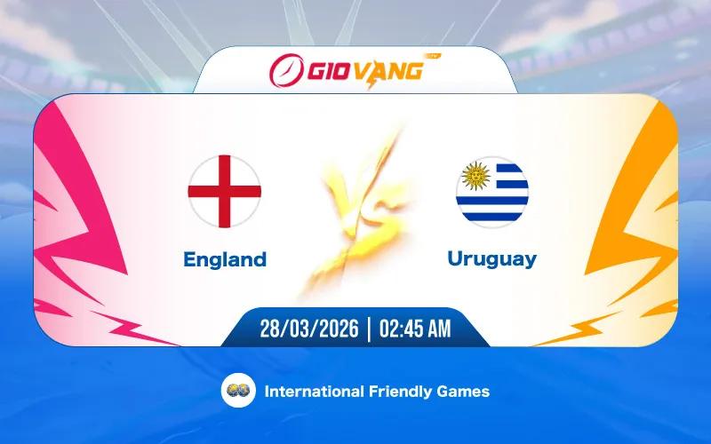 Soi kèo Anh vs Uruguay 02h45 ngày 28/3/2026 – Giao hữu