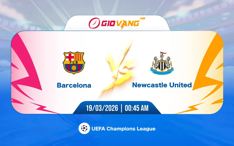 Soi kèo Barcelona vs Newcastle 00h45 ngày 19/3/2026 – Cup C1
