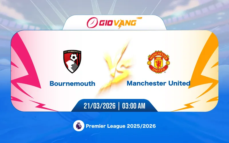 Soi kèo Bournemouth vs Man Utd 03h00 ngày 21/3/2026 – Ngoại hạng Anh