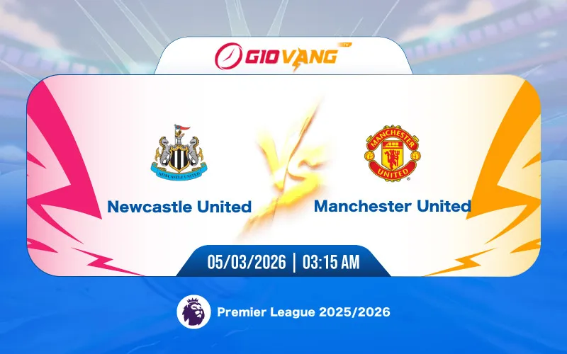 Soi kèo Newcastle vs Man Utd 03h15 ngày 05/3/2026 – Ngoại hạng Anh