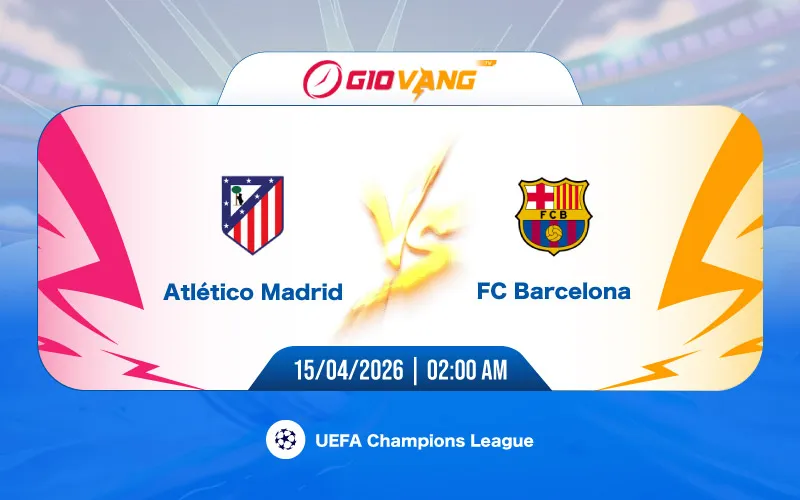 Soi kèo Atl Madrid vs Barcelona 02h00 ngày 15/4/2026 – Cup C1