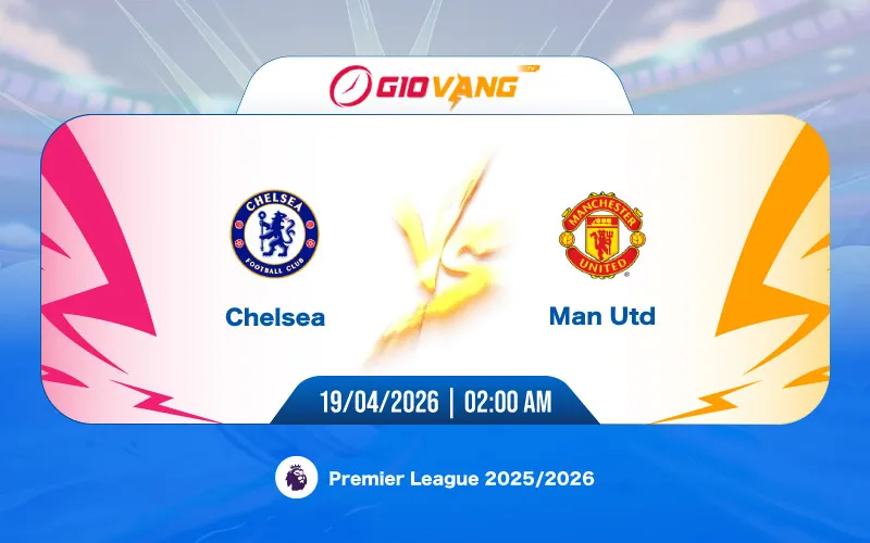 Soi kèo Chelsea vs Man Utd 02h00 ngày 19/4/2026 – Ngoại hạng Anh