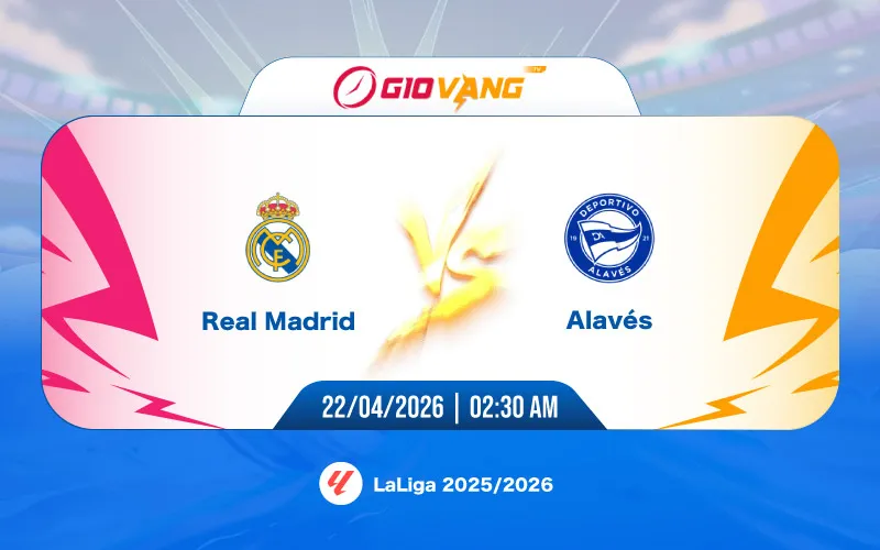 Soi kèo Real Madrid vs Alaves 02h30 ngày 22/4/2026 – La Liga