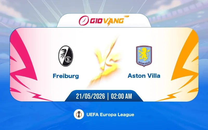 Soi kèo Freiburg vs Aston Villa 02h00 ngày 21/5/2026 – Cup C2