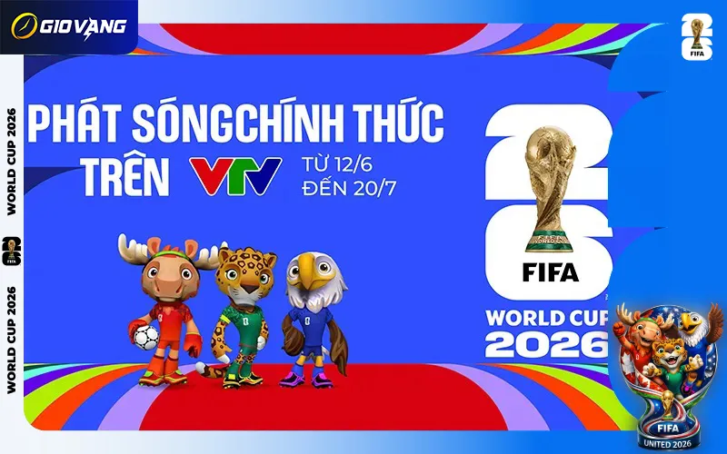 VTV chính thức sở hữu bản quyền truyền thông FIFA World Cup 2026