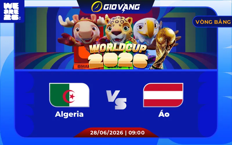 Soi kèo Algeria vs Áo 09h00 ngày 28/6/2026 – World Cup 2026