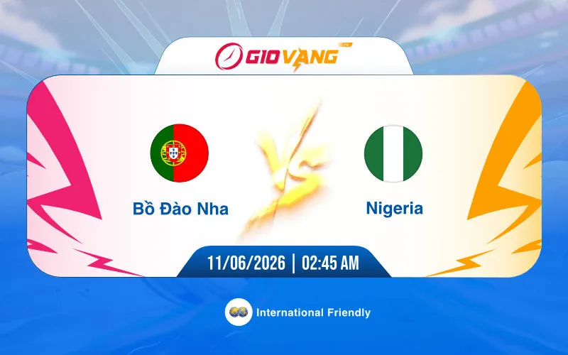 Soi kèo Bồ Đào Nha vs Nigeria 02h45 ngày 11/6/2026 – Giao hữu quốc tế