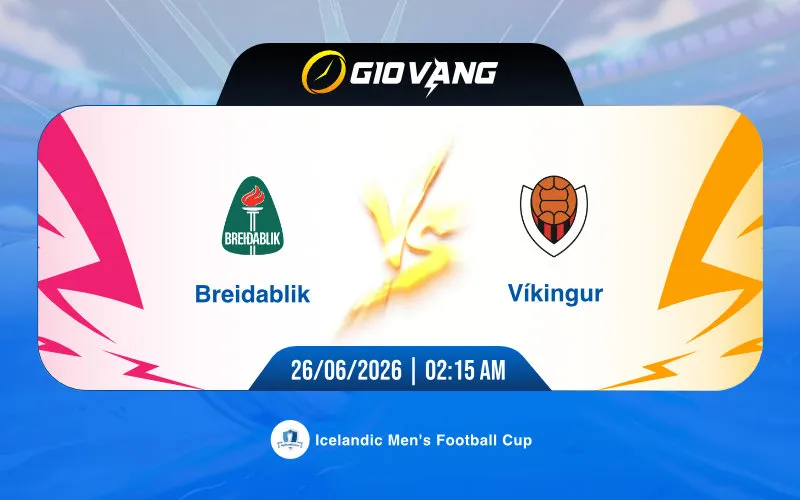 Soi kèo Breidablik vs Vikingur Reykjavik 02h15 ngày 26/6/2026 – VĐQG Iceland