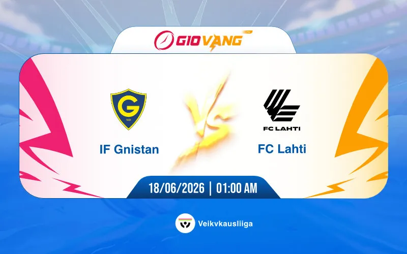 Soi kèo Gnistan vs Lahti 01h00 ngày 18/6/2026 – VĐQG Phần Lan