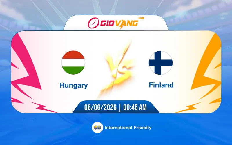 Soi kèo Hungary vs Phần Lan 00h45 ngày 06/6/2026 – Giao hữu quốc tế