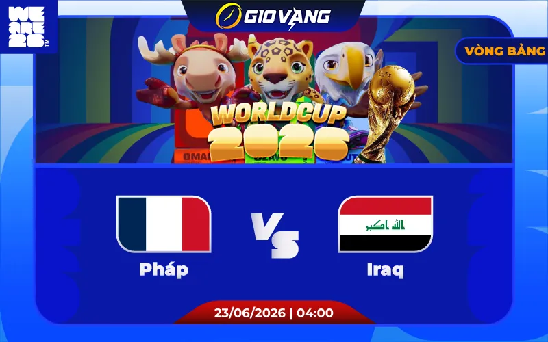 Soi kèo Pháp vs Iraq 04h00 ngày 23/6/2026 – World Cup 2026