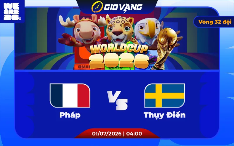 Soi kèo Pháp vs Thụy Điển 04h00 ngày 01/7/2026 – World Cup 2026