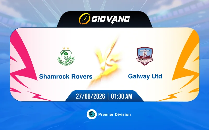 Soi kèo Shamrock vs Galway 01h30 ngày 27/6/2026 – VĐQG Ireland