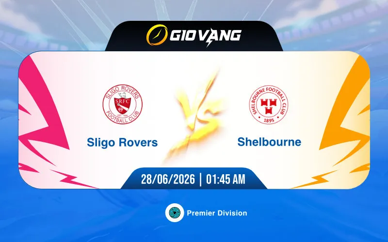 Soi kèo Sligo Rovers vs Shelbourne 01h45 ngày 28/6/2026 – VĐQG Ireland