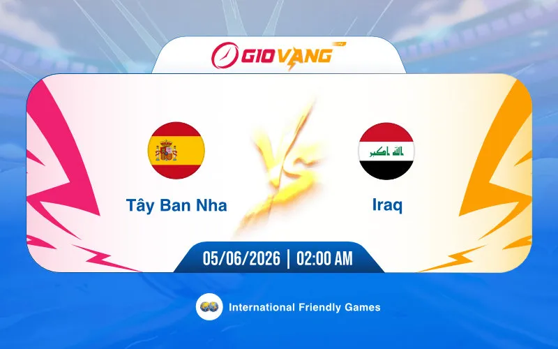 Soi kèo Tây Ban Nha vs Iraq 02h00 ngày 05/6/2026 – Giao hữu quốc tế