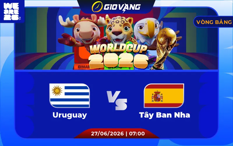 Soi kèo Uruguay vs Tây Ban Nha 07h00 ngày 27/6/2026 – World Cup 2026