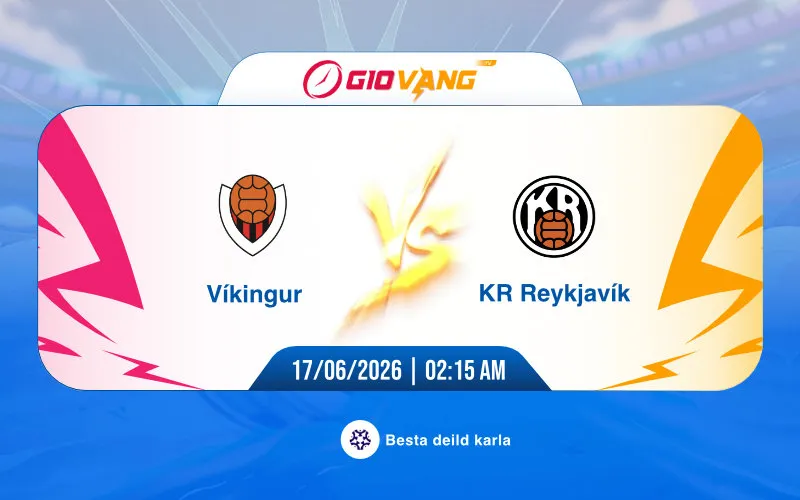 Soi kèo Vikingur vs KR Reykjavik 02h15 ngày 17/6/2026 – VĐQG Iceland