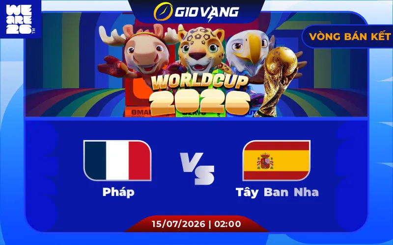 Soi kèo Pháp vs Tây Ban Nha 02h00 ngày 15/7/2026 – World Cup 2026