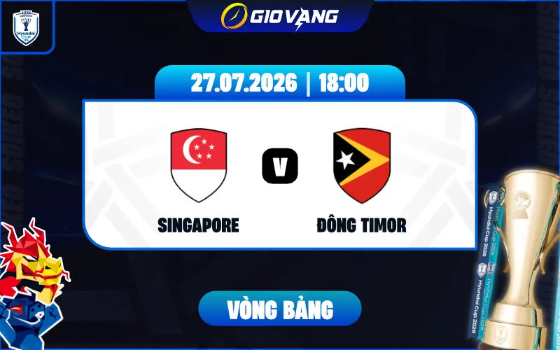 Soi kèo Singapore vs Đông Timor 18h00 ngày 27/7/2026 – ASEAN Cup 2026