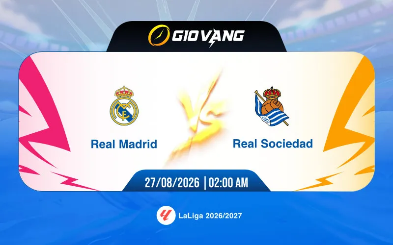 Soi kèo Real Madrid vs Sociedad 02h00 ngày 27/8/2026 – La Liga